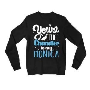 Friends Sweatshirt - Chandler To My Monica