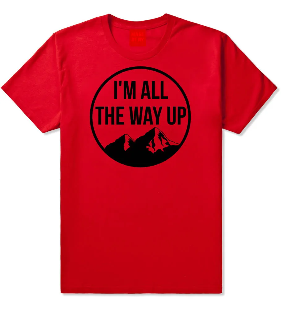 I'm All The Way Up T-Shirt